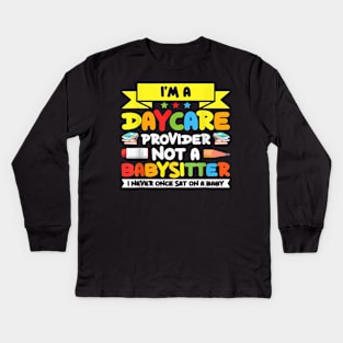 I Am A Childcare Provider Its Not For The Weak Kids Long Sleeve T-Shirt